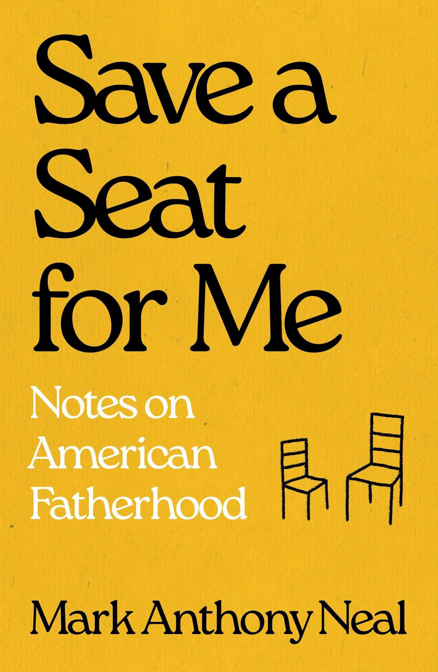 Save a Seat For Me: Notes on American Fatherhood
