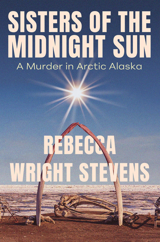 Sisters of the Midnight Sun: A Murder in Arctic Alaska