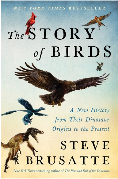 The Story of Birds: A New History, from Their Dinosaur Origins to the Present