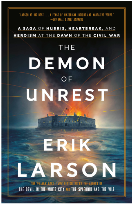 The Demon of Unrest: A Saga of Hubris, Heartbreak, and Heroism at the Dawn of the Civil War